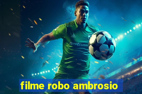 filme robo ambrosio